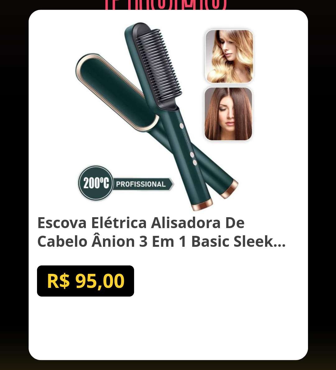 🛍️Escova Elétrica Alisadora De Cabelo Ânion 3 Em 1 Basic Sleek Bivolt

💸por R$ 95,00 🚨🚨

👉Link p/ Comprar:  magazinevoce.com.br/wilbraz/p/bbc9…

_*Promoção sujeita a alteração a qualquer momento*_