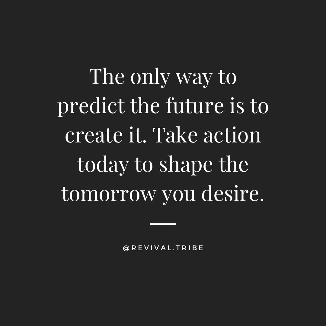 The only way to predict the future is to create it. Take action today to shape the tomorrow you desire. #createyourfuture #action #future #success #determination #limitless #nolimits #revivaltribe #discipline #goals #happy #staydetermined #yougotthis
