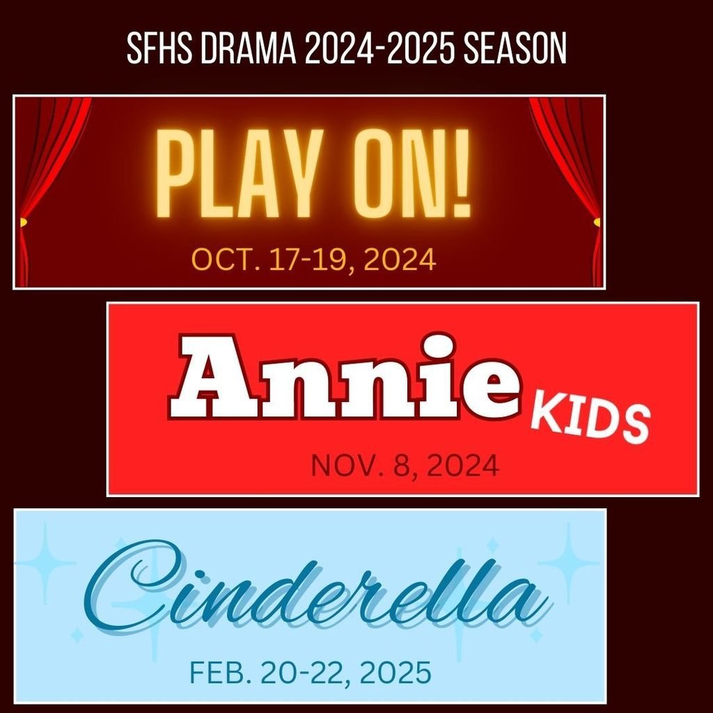 Announcing the SFHS Drama 2024-2025 Season!
Look for more information about auditions and tickets starting in August.