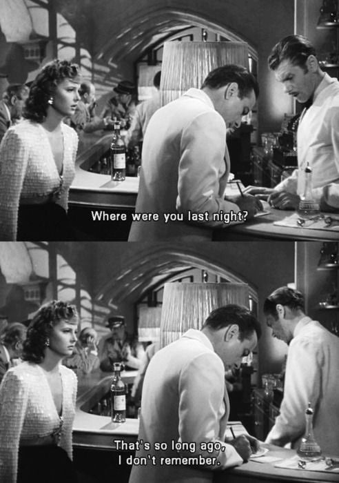 - ¿Dónde estuviste anoche? - Eso fue hace mucho. No me acuerdo. #Casablanca
