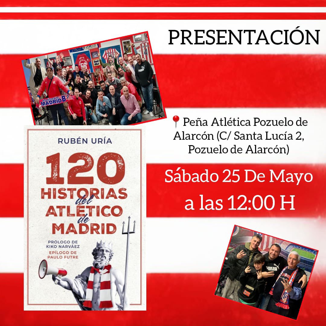 Jornada de puertas abiertas 25 mayo Peña 🏧 Pozuelo de Alarcón ✅ 12:00h Presentación 📕de Rubén Uría (@rubenuria) “120 Historias del Atlético de Madrid” y firma de libros. ✅ 14:30 Paella de confraternización socios y simpatizantes. ✅ 16:15h Partido @RealSociedad vs @Atleti