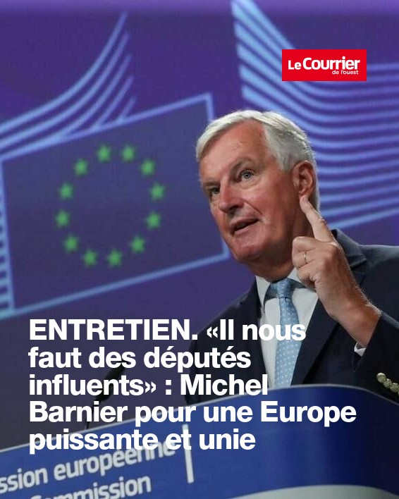 ENTRETIEN. «Il nous faut des députés influents» : Michel Barnier pour une Europe puissante et unie | Courrier de l'Ouest ➡️ l.ouest-france.fr/XiO9