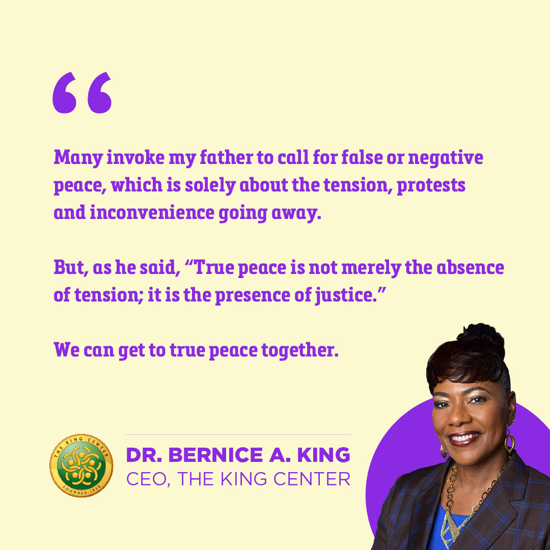 Many invoke my father to call for false or negative peace, which is solely about the tension, protests, and inconvenience going away. But, as he said, 'True peace is not merely the absence of tension; it is the presence of justice.' We can get to true peace together. #MLK