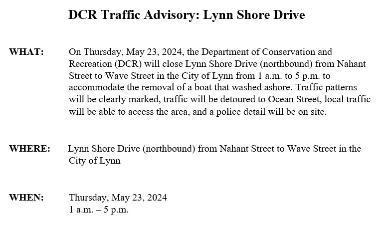 Please be advised on Thursday, May 23, 2024, we will close Lynn Shore Drive (northbound) from Nahant Street to Wave Street in Lynn from 1 a.m. to 5 p.m. to accommodate the removal of a boat that washed ashore.