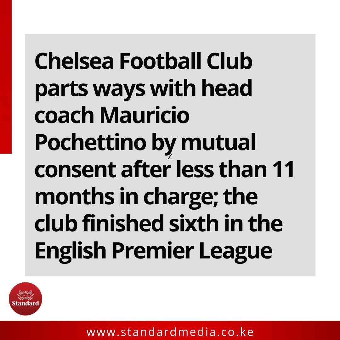 Chelsea Football Club parts ways with head coach Mauricio Pochettino by mutual consent after less than 11 months in charge; the club finished sixth in the English Premier League