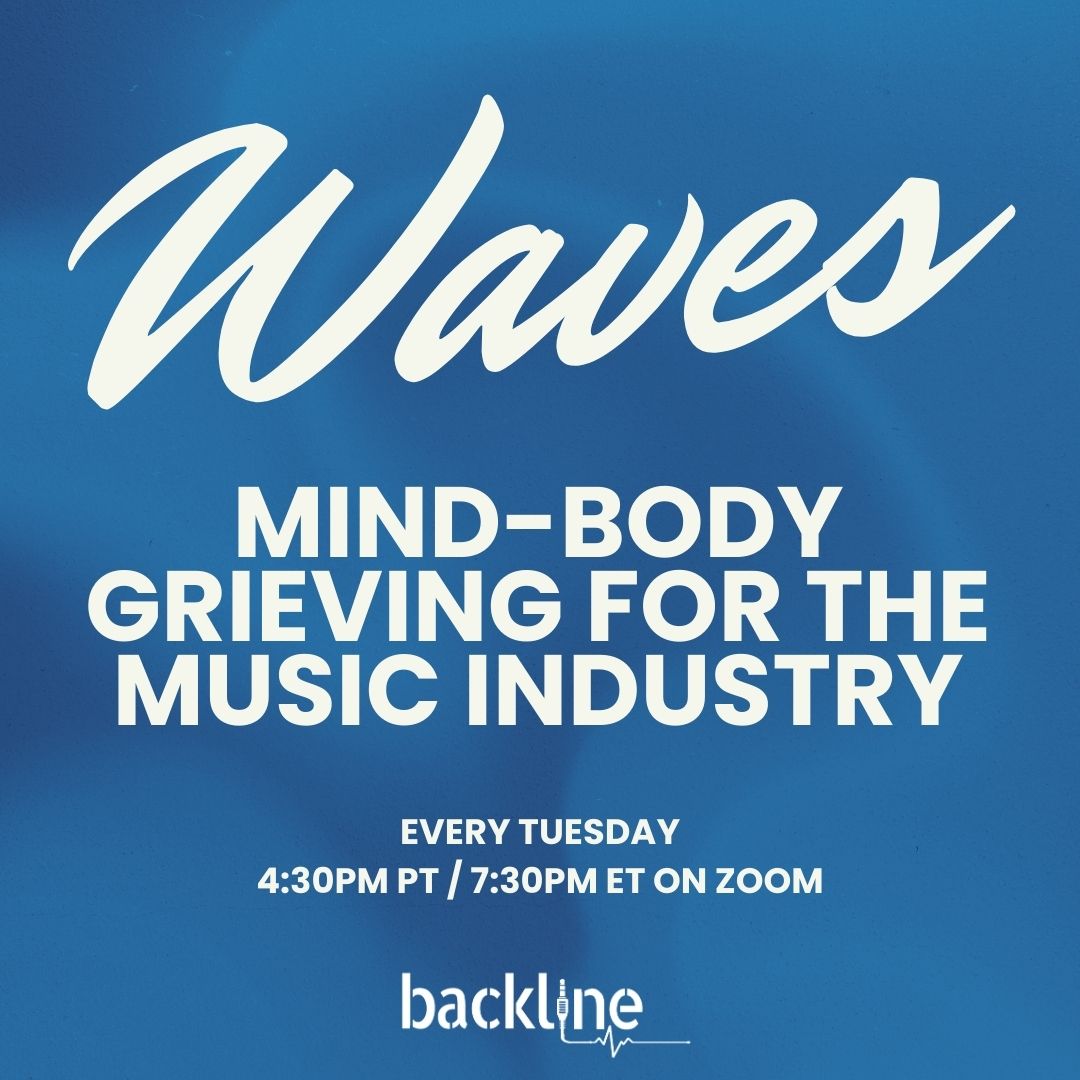 WAVES: Mind-Body Grieving for the Music Industry is a place for all to gather in community around grief. Open to ALL in the music industry AND their family members. Learn more at backline.care