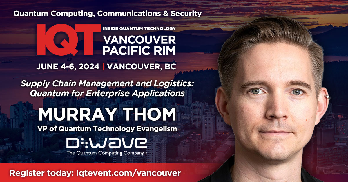 Join @quantum_murray at @IQTqubits IQT Vancouver/Pacific Rim next month for insights on real-world #quantum for #supplychain and #logistics. thequantuminsider.com/2024/05/14/lea… $QBTS