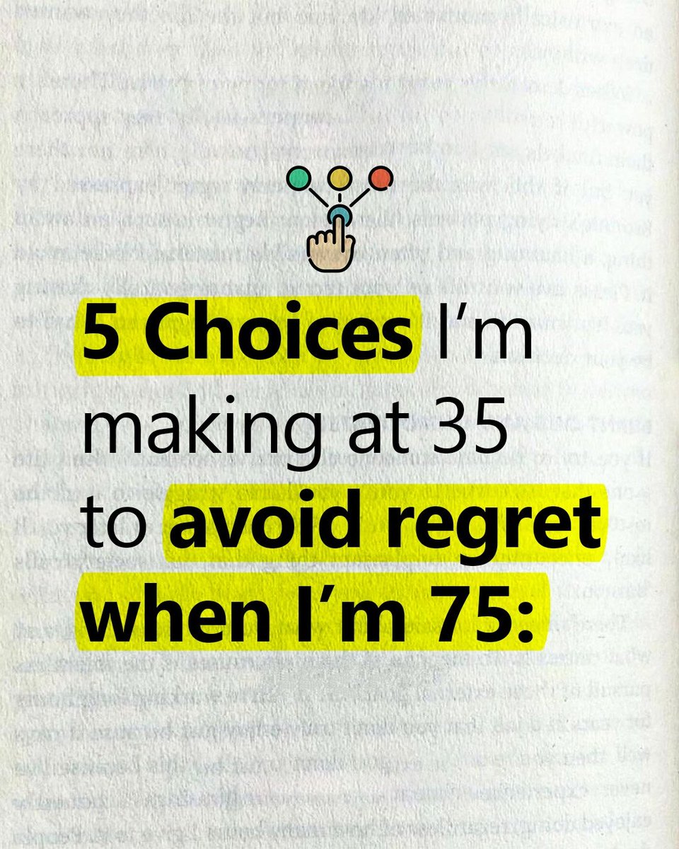5 Choices I'm making at 35 to avoid REGRET when I'm 75: