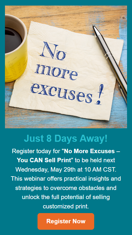 Our 'No More Excuses - You CAN Sell Print' WEBINAR is 8 days away. Through actionable tips &amp; real-world examples, this webinar aims to inspire &amp; equip participants with the confidence and know-how to thrive in the custom print industry. Sign up today! tinyurl.com/4rpjysne
