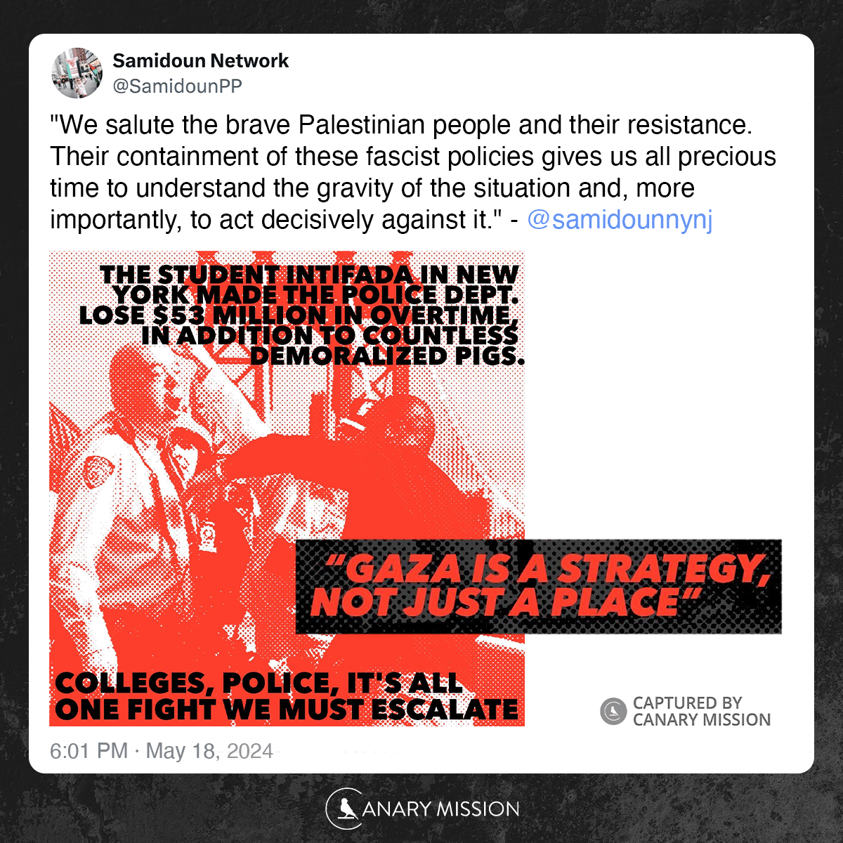 'Gaza is a strategy, not just a place' from @SamidounPP, seen here bragging about their protests costing the NYPD $53 million. Samidoun, an NGO that operates as an arm of the PFLP, would like to see the 'strategy' of Gaza, i.e. Oct. 7, all over the world. canarymission.org/organization/S…