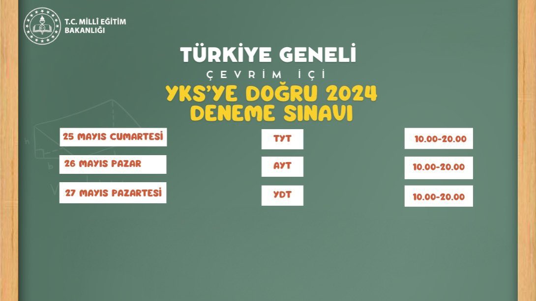 📣 “YKS'ye Doğru 2024” Türkiye Geneli Çevrim İçi Deneme Sınavı Yapılacak

TYT Denemesi 🗓️ 25 Mayıs
AYT Denemesi 🗓️ 26 Mayıs
YDT Denemesi 🗓️ 27 Mayıs
Sonuçların Açıklanması 🗓️ 28 Mayıs

👉🏻 meb.ai/U8L20UE