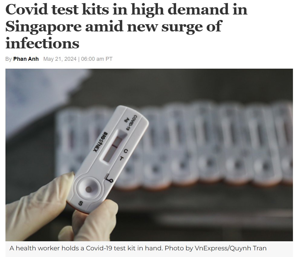 'Covid test kits in high demand in Singapore - an estimated 25,900 Covid-19 cases were recorded from May 5 to 11, only 13,700 cases recorded in the previous week. Predominant variants circulating in Singapore are those belonging to KP.1 and KP.2.' Article credit: @vietnamenglish