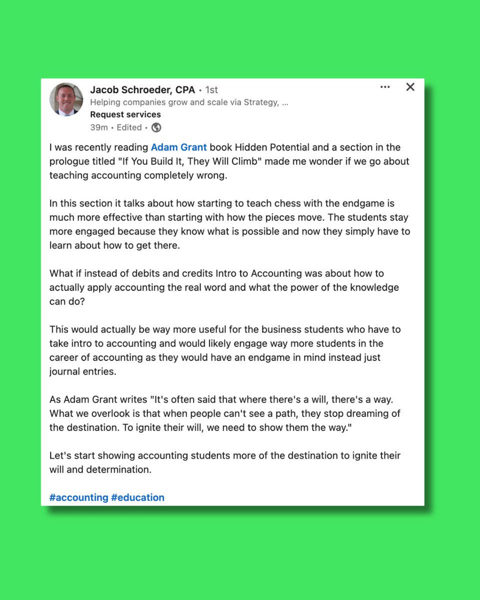 How can we better show the opportunities within accounting to generate interest in our industry? I was inspired by <a href="/JacobBSchroeder/">Jacob Schroeder</a>'s recent LinkedIn post. Here's my take:

I think it starts with changing how we educate about accounting:

• Start with a class that goes through