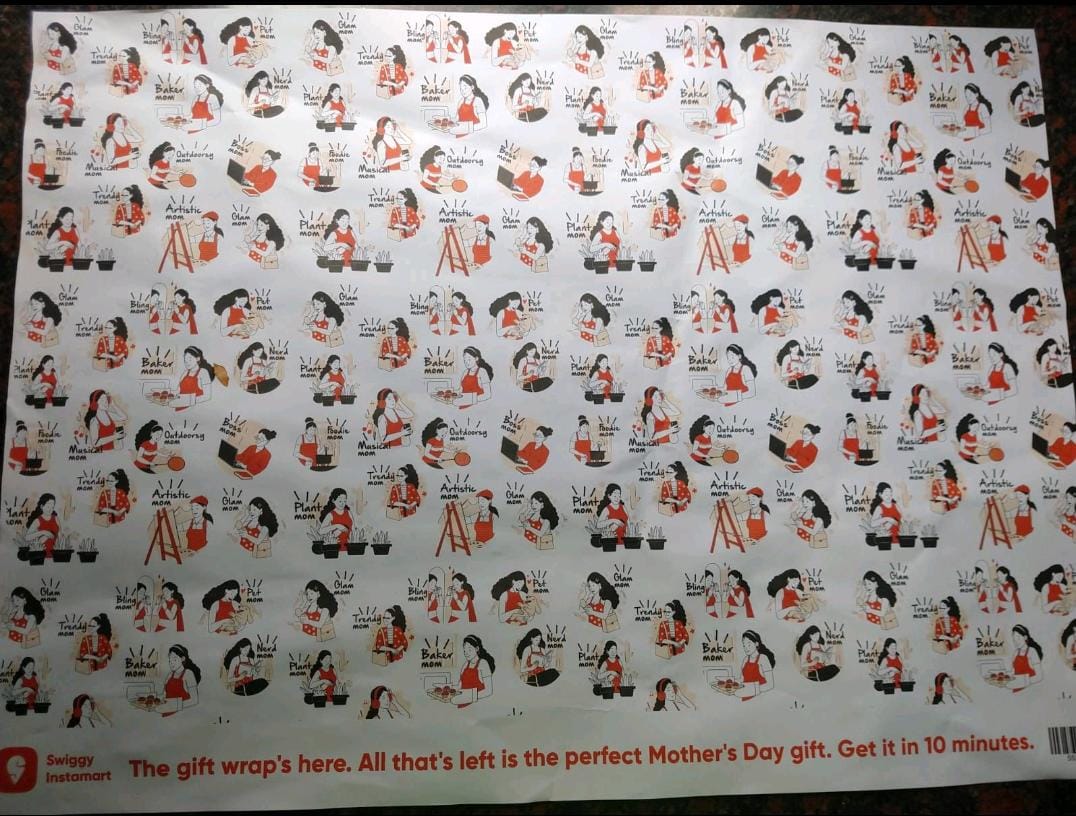 Nicely done wrapping paper by Swiggy, in the lead-up to Mother's Day.

Smart way  to cue the occasion and its own Instamart for Mother's Day gifts.

Lovely collage of images too on the many roles of a mother.