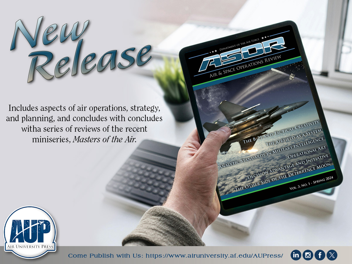The Spring 2024 issue of Air & Space Operations Review (ASOR) is now available!
Read now: airuniversity.af.edu/ASOR/

#ASORJournal #Spring #AUPress #AirUniversity #Airpower #Spacepower #Strategy #USAF #AirForce #Military #Space #NationalSecurity #Security #JADC2 #MastersOfTheAir