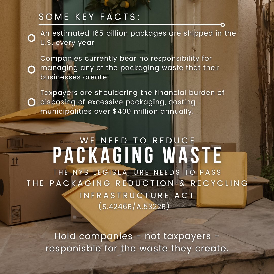 We need to reduce packaging waste in order to address NY's solid waste crisis. We need the NYS Legislature to pass the Packaging Reduction & Recycling Infrastructure Act this session!