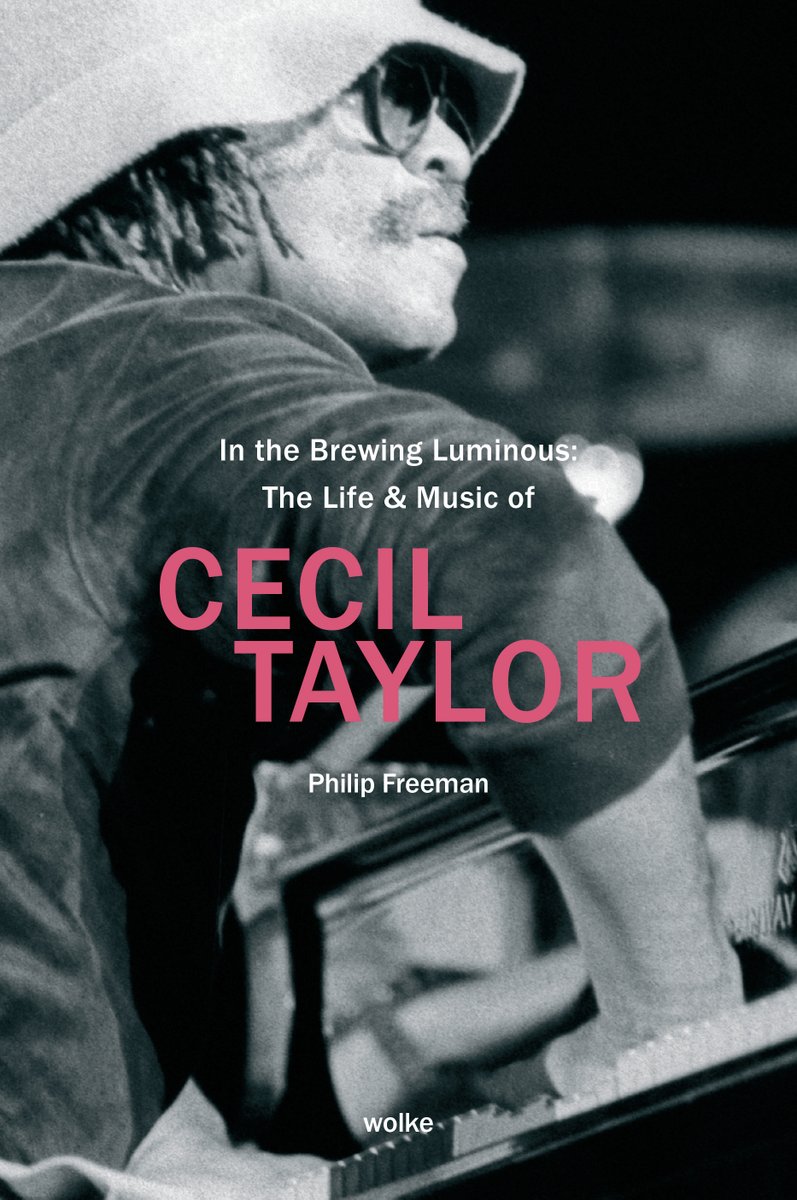 WE HAVE COVER ART. This is it, folks: my next book. IN THE BREWING LUMINOUS: THE LIFE & MUSIC OF CECIL TAYLOR, coming this summer from Wolke Verlag in Berlin. It's the best thing I've ever done, and I can't wait for you all to BUY IT and read it.