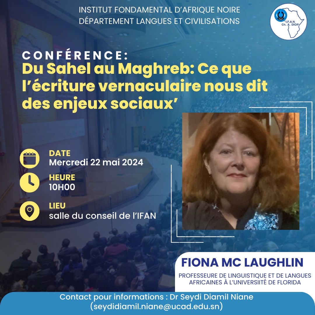 #IFAN/Invitation à la conférence 'Du Sahel au Maghreb : Ce que l’écriture vernaculaire nous dit des enjeux sociaux Le département des langues et civilisations de l'IFAN convie la communauté universitaire à la conférence qu’il organise mercredi 22 mai à 10 heures à la salle du