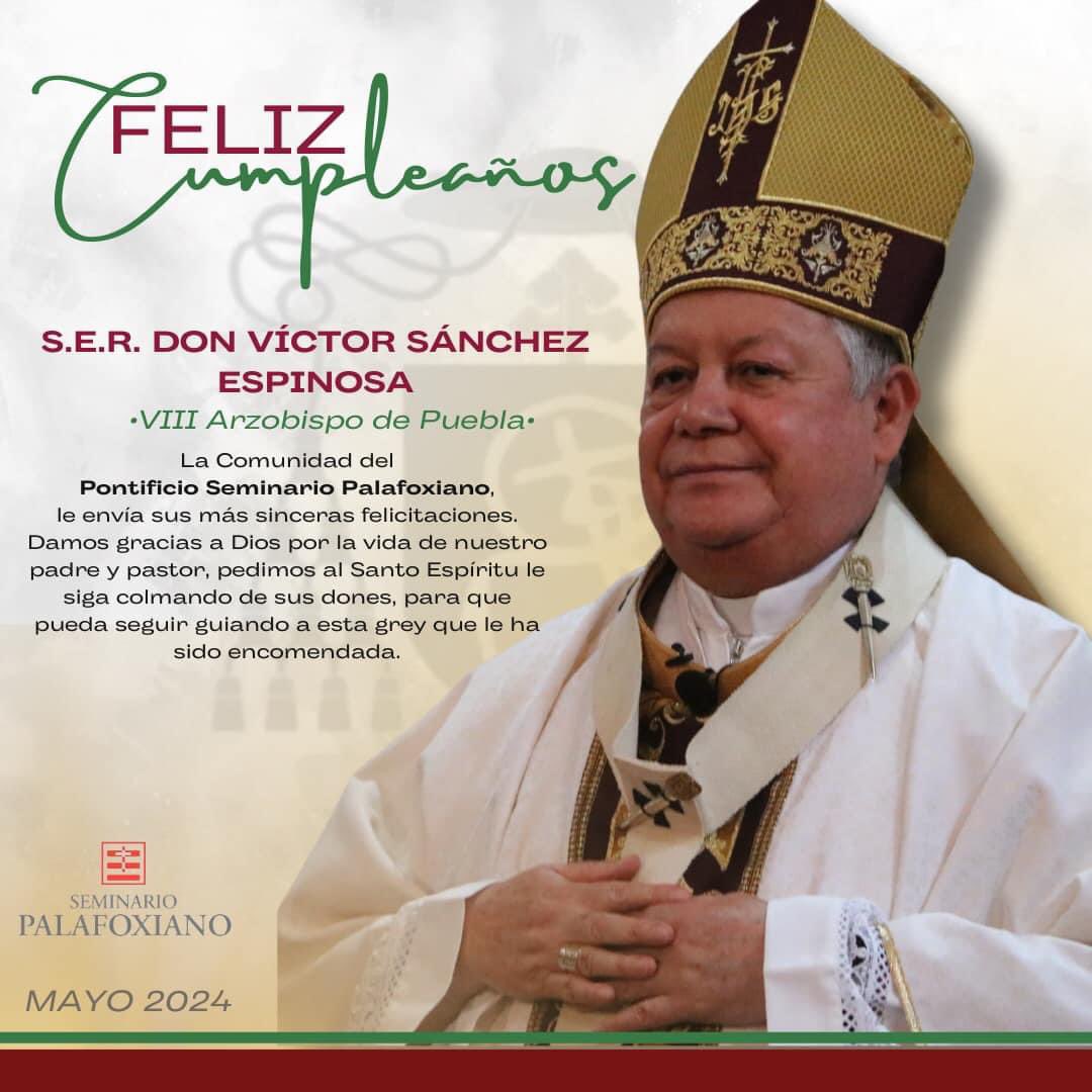 La Comunidad del Pontificio Seminario Palafoxiano, le envía sus más sinceras felicitaciones a S.E.R. Don Víctor Sánchez Espinosa, Arzobispo de Puebla. Damos gracias a Dios por la vida de nuestro padre y pastor, pedimos al Santo Espíritu le siga colmando de sus dones 🙏🏻💙