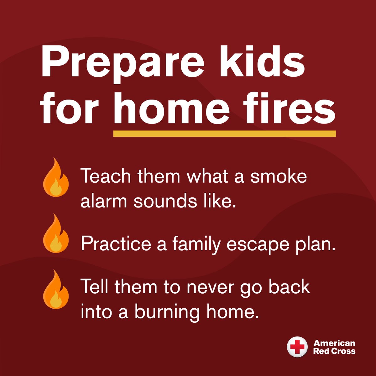 Last week, 55 families were helped by your local Red Cross following disasters, the majority of which were home fires. It’s important to ensure that everyone in your house is prepared, especially kids. Follow these safety tips!