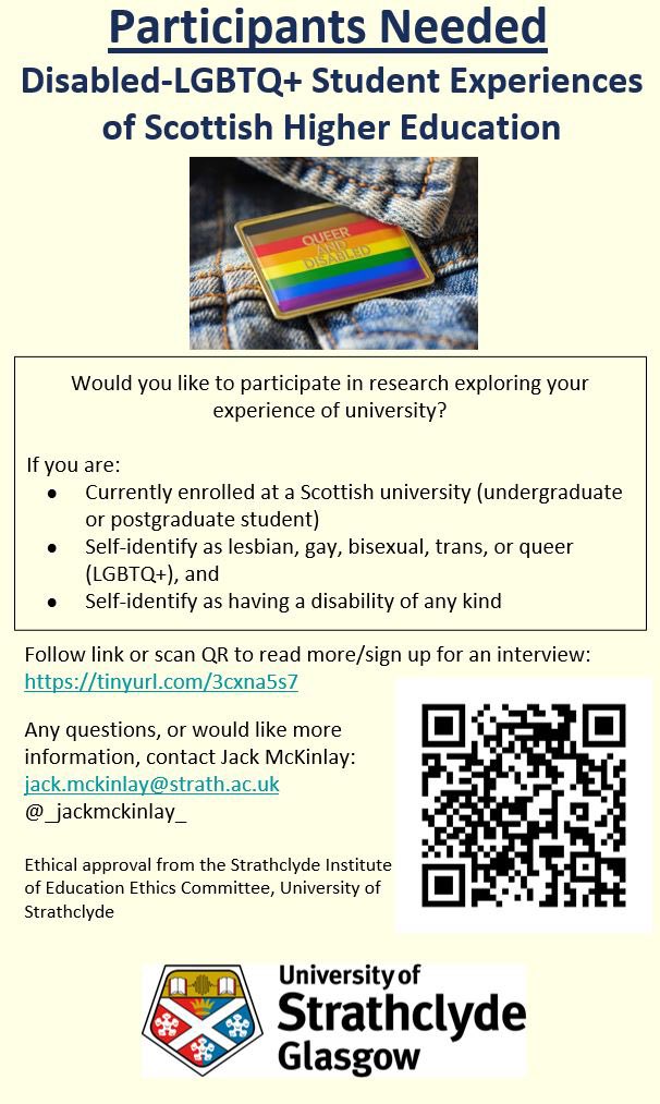 🚨CALLING UNDERGRADUATES🚨 Are you an #undergraduate student at a Scottish university, and identify as #disabled and #LGBTQ+? I’m interested in hearing about your experience Message or email me to take part: jack.mckinlay@strath.ac.uk #PhDResearch #PhD