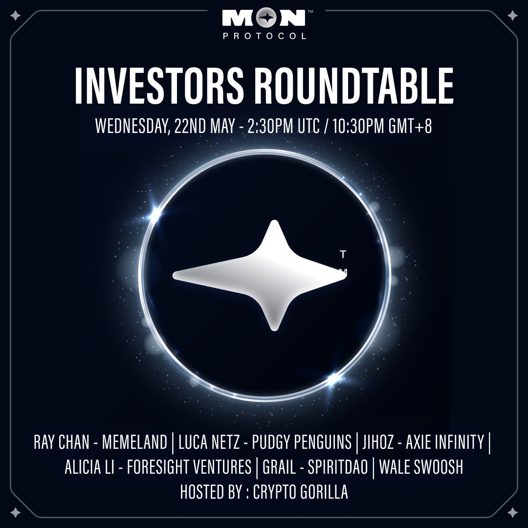 MON PROTOCOL INVESTORS ROUND TABLE Wednesday 22 May, 2:30pm UTC / 10:30pm GMT+8 Join our panel of investors on X Spaces tomorrow to understand why they invested in MON Protocol. Hosted by @CryptoGorillaYT featuring, @9gagceo from @Memeland, @LucaNetz from
