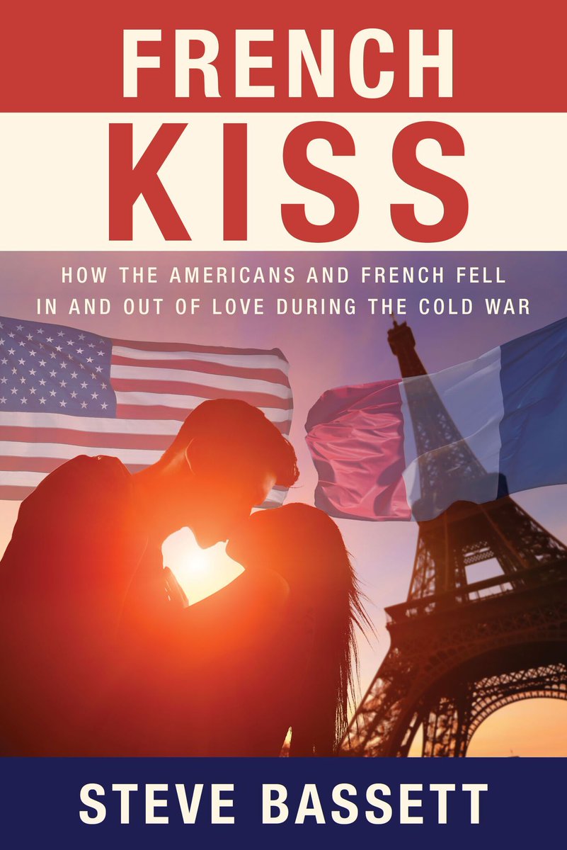 French Kiss: How the Americans and French Fell in and Out of Love During the Cold War Steve Bassett buff.ly/3WOILFX