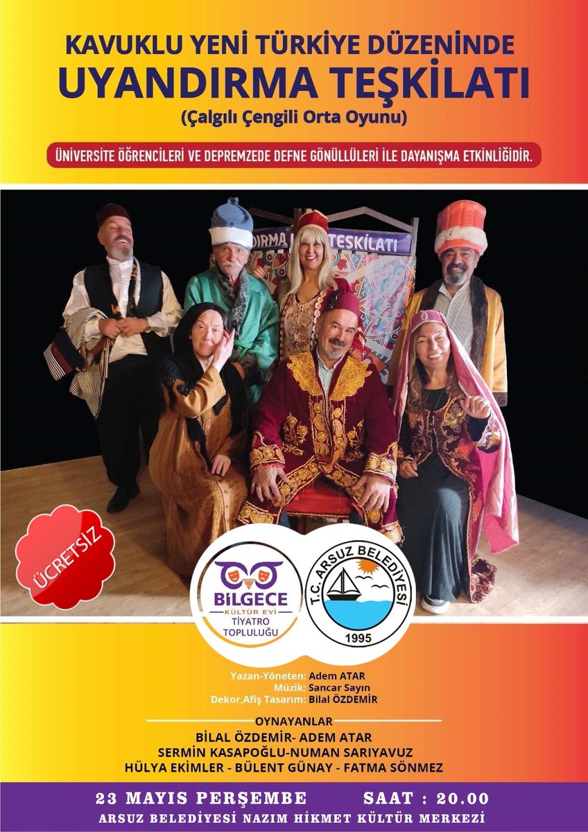 23 Mayıs Perşembe günü Saat 20.00'da Arsuz Belediyesi Nazım Hikmet Kültür Merkezi'mizde Bilgece Kültür Evi Tiyatro Topluluğu işbirliğiyle düzenlenen 'Kavuklu Yeni Türkiye Düzeninde Uyandırma Teşkilatı' isimli Tiyatro oyununa tüm halkımız davetlidir.