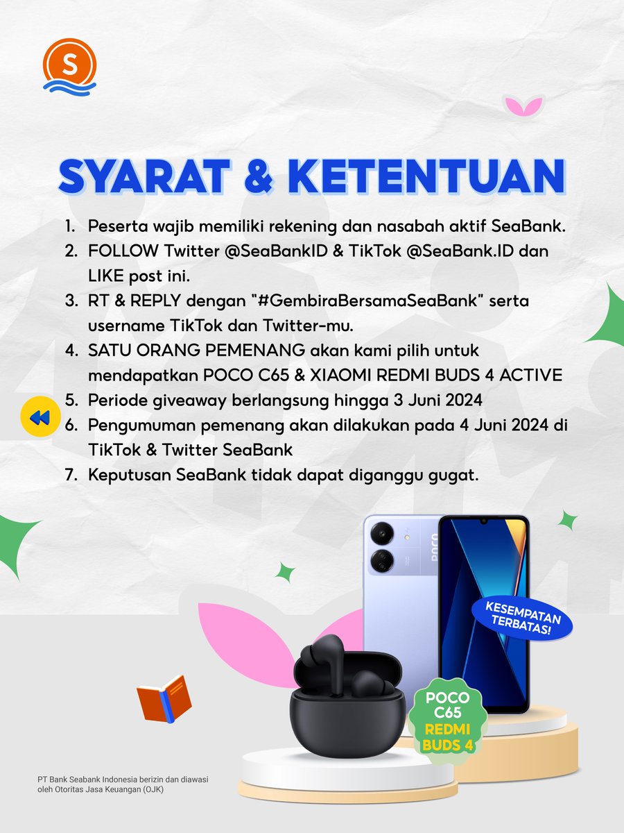 SeaBankID's tweet image. 🎉HADIAH BARU: POCO C65 + REDMI BUDS 4 ACTIVE🎉

Yuk ikuti langkah berikut:
1. FOLLOW Twitter @SEABANKID &amp;amp; TikTok SeaBank
2. LIKE &amp;amp; RT Tweet ini
3. REPLY "#GembiraBersamaSeaBank" minimal 10x + Username TikTok kamu 
4. TAG TEMAN KAMU

Selengkapnya di slide ke-2 🥰