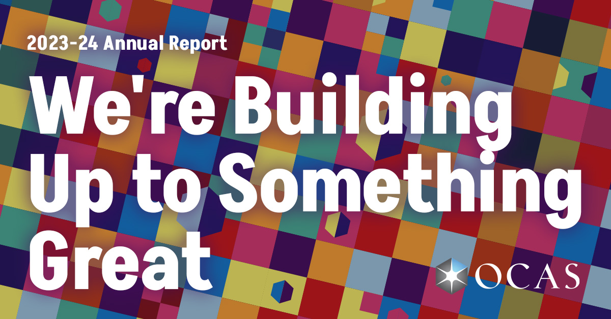 Psst –

Our OCAS team has been working hard to create our 2023-24 annual report.

Check back soon to read this year’s interactive 2023-24 report, “Building Blocks,” which will be available in mid-June.

#Innovation #FutureOfLearning #OCAS #OntarioColleges
