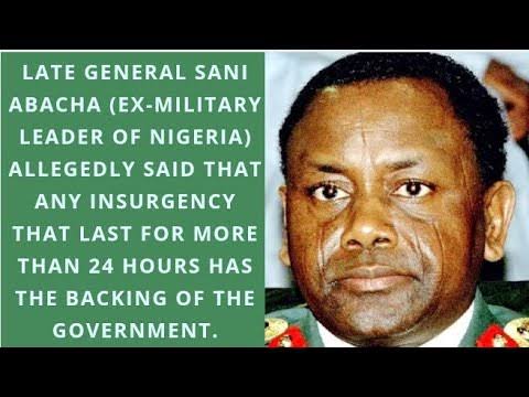 @AreaFada1 ' If an insurgency lasts for more than 24 hours, then, know that the government has a hand in it.” _ Sani Abacha