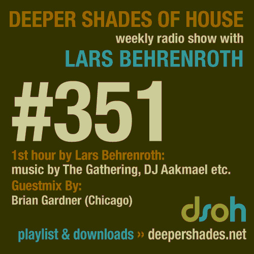 #nowplaying on radio.deepershades.net : Lars Behrenroth w/ exclusive guest mix by BRIAN GARDNER (Chicago) - DSOH #351 Deeper Shades Of House #deephouse #livestream #dsoh #housemusic