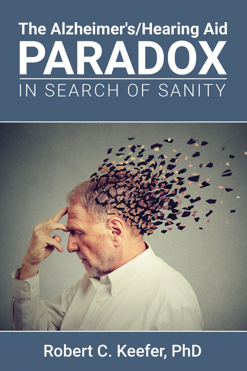 The Alzheimer's/Hearing Aid Paradox: In Search of Sanity Robert Keefer buff.ly/4bKAyqB