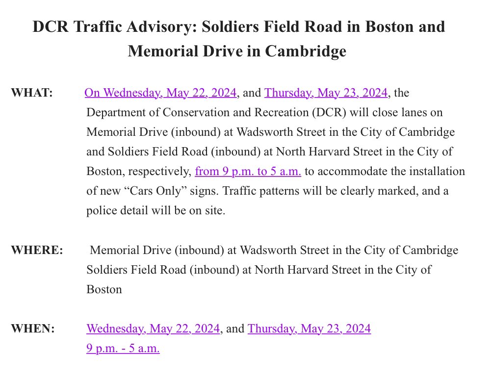 On Wednesday, May 22, 2024, & Thursday, May 23, 2024, we will close lanes on Memorial Drive (inbound) at Wadsworth Street in Cambridge Soldiers Field Road (inbound) at North Harvard Street in Boston, respectively, from 9 p.m. to 5 a.m. to accommodate the installation of signs.