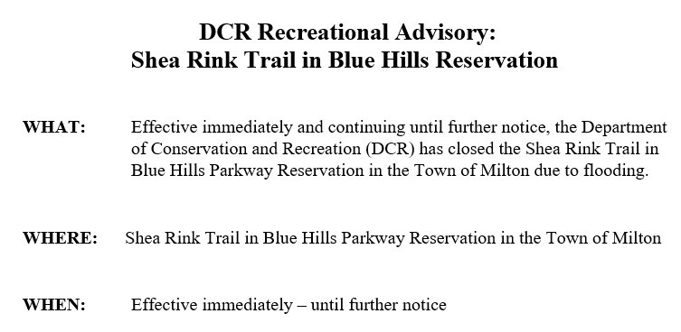 Effective immediately and continuing until further notice, we have closed the Shea Rink Trail in Blue Hills Parkway Reservation in the Town of Milton due to flooding.