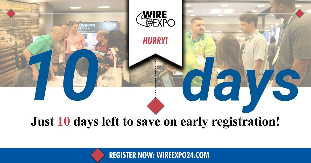 Take advantage of early registration rates for Wire Expo now through May 31st. Don't wait – Just 10 days left to save. Register now: wireexpo24.com