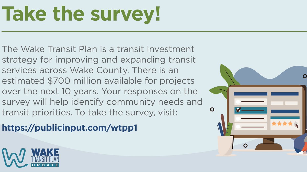 We want to hear from you The Wake Transit Plan is a transit investment strategy for improving and expanding transit service across Wake County. Your responses on the survey will help identify community needs and transit priorities. Survey: bit.ly/4a9Pspa