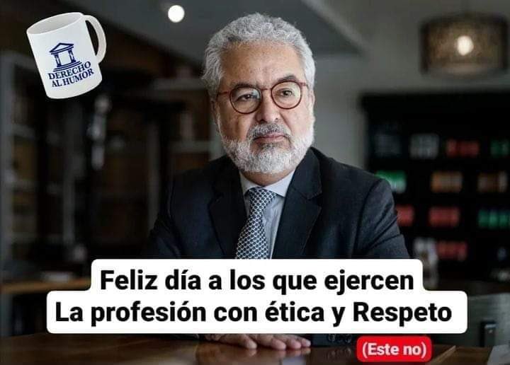 Feliz día del abogado. A todas las personas que ejercen la abogacía con ética y respeto por la profesión. Bueno, siempre hay excepciones.