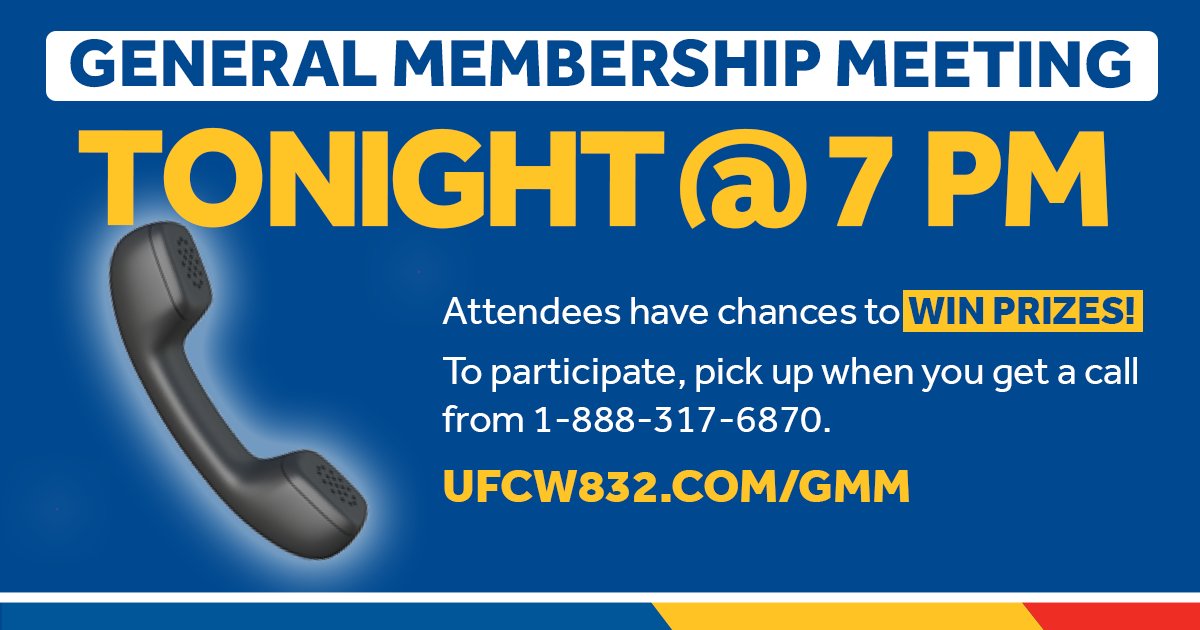 Calling all union members, we have a membership meeting tonight and will be calling you... pick up to join! Read up on the reports before the meeting at ufcw832.com/gmm/