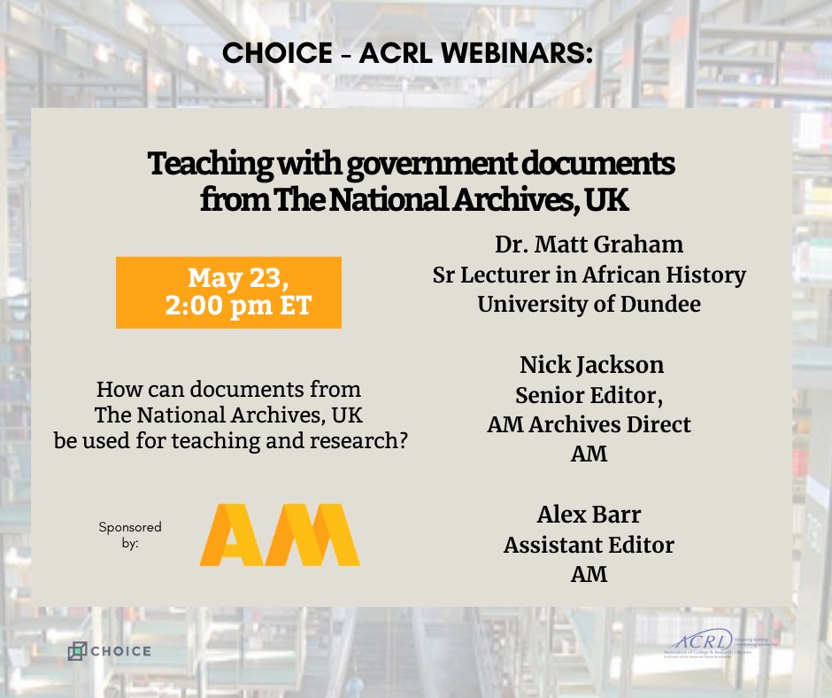 Register for the free 5/23 #Choice-ACRLWebinar Join this 60-min webinar as our speakers explore the teaching & #research value of government documents from The National Archives, UK & why they’re a valuable #library resource for students ow.ly/WeLP50Ryrip @AdamMatthewGrp