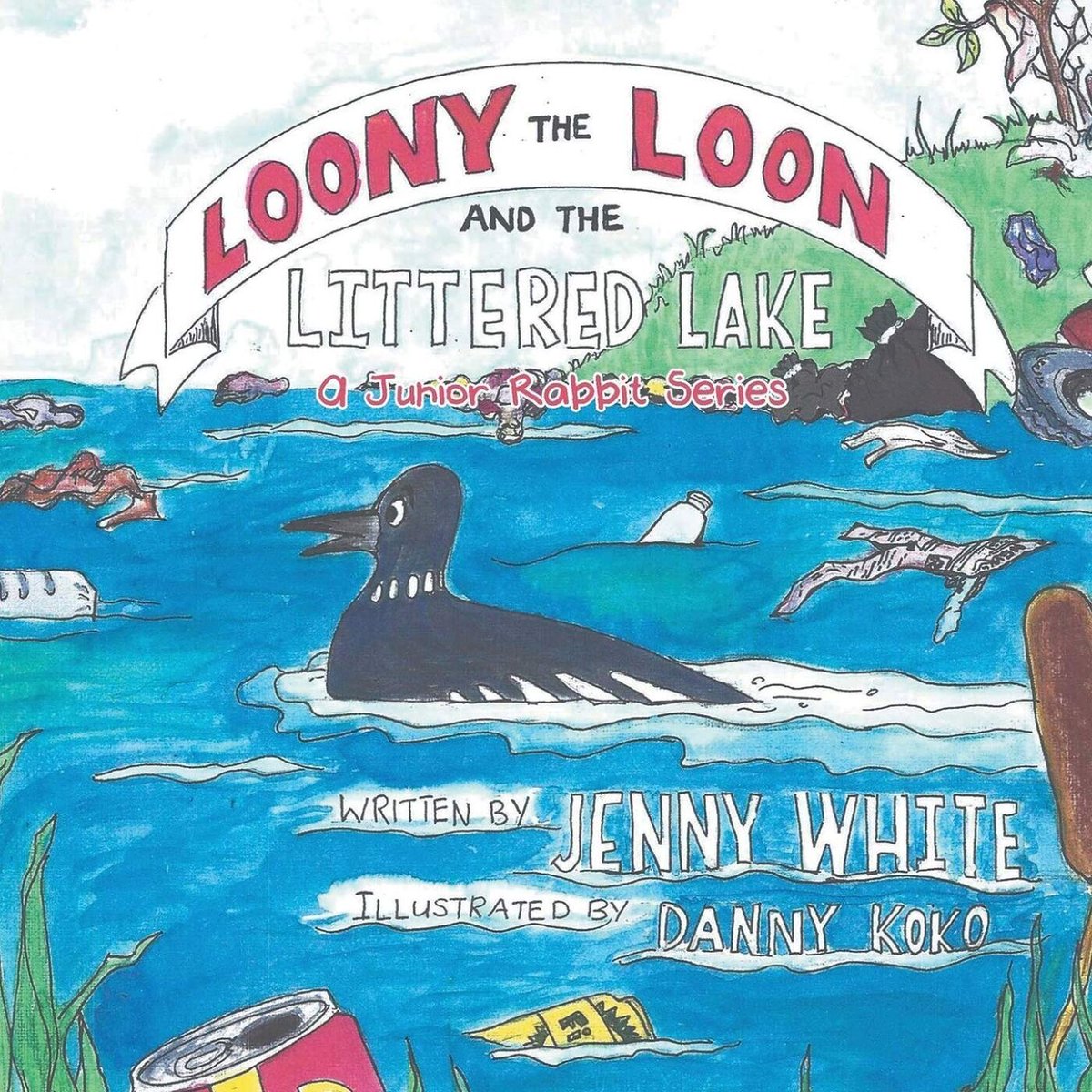 Loony the Loon and the Littered Lake: A Junior Rabbit Series Jenny White buff.ly/3wF2bm7