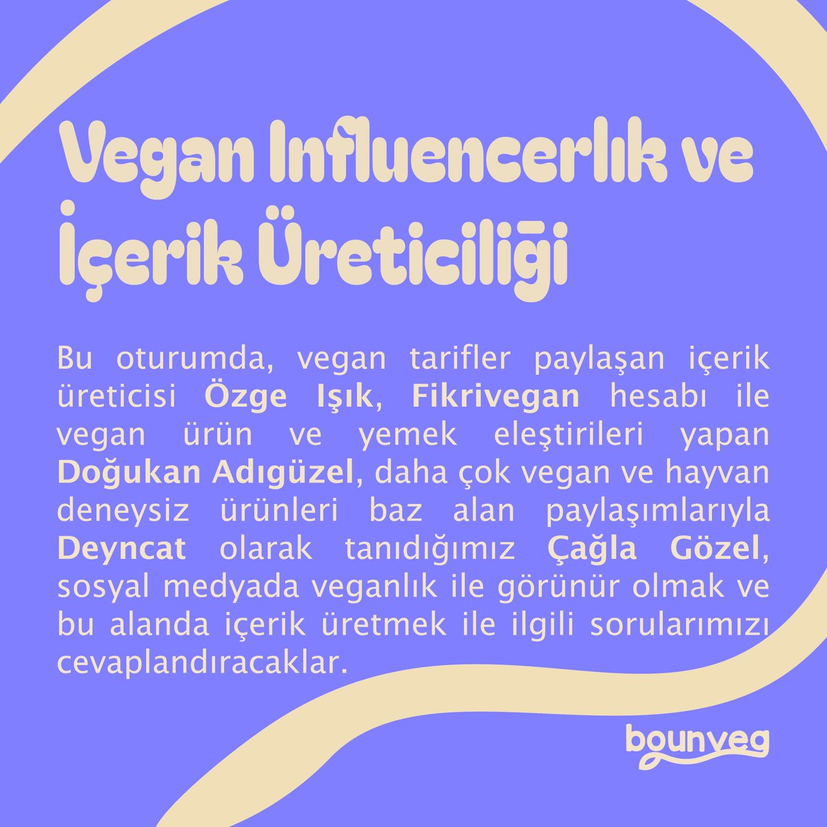 bounveg's tweet photo. Ve Vegan Zirve 2024’ün son konuşması geliyor.🥰

“Vegan Influencer’lık ve İçerik Üreticiliği” isimli panelimizde Özge Işık @hicbiridegil , Doğukan Adıgüzel @fikri_vegan  ve Çağla Gözel’i @cagladeyn ağırlayacağız.

https://t.co/ikQ9ThVJGC
https://t.co/vVaz52SKAK https://t.co/1mjQZ3iCbl