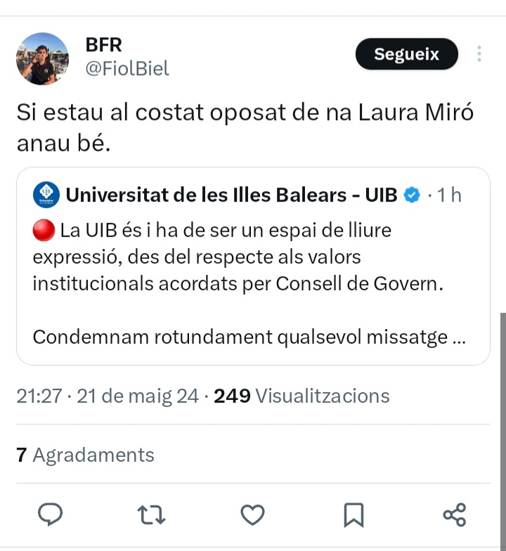 Amb jo tot val. Que demanin sa meva expulsió de sa Universitat, que me relacionin amb uns actes violents...
Però sa @UIBuniversitat no diu res de tots els atacs que rep simplement per opinar diferent. #feixistes