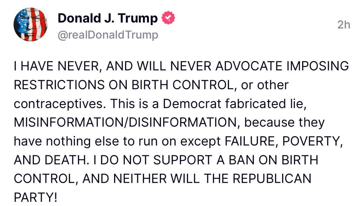 lisa_liberal's tweet photo. He “truthed” this horse shit on Truth Social today. Right after being caught on camera YESTERDAY saying “He is open to restrictions on contraceptives.” 
There’s live video of him saying it. 

Only dumbass MAGAt’s believe this BS. https://t.co/yzHneZH8hL