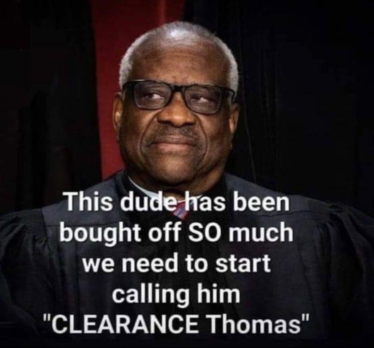 He’s definitely on clearance. He should be impeached by Congress ASAP! He is corrupted! He’s lived in the pockets of billionaire Harlon Crow for far too long. And while we are at it, his wife needs prosecuted too.