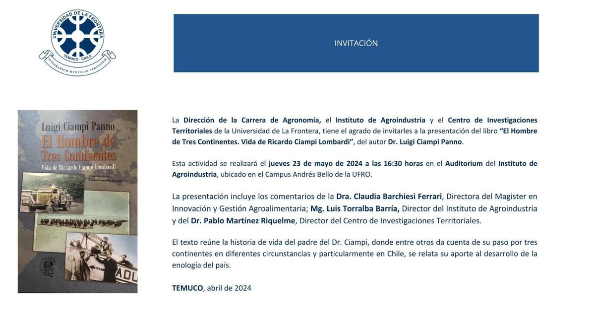 [Actividad] Presentación del libro “Hombre de tres continentes. Vida de Ricardo Ciampi Lombardi”, del autor Luigi Ciampi Panno
Comentan: Dra. Claudia Barchesi, Mg. Luis Torralba y Dr. Pablo Martínez 
🗓️ jueves 22 de mayo
⏰ 16.30 
📍Auditorio Instituto Agroindustrias 
<a href="/UFrontera/">UFRO</a>