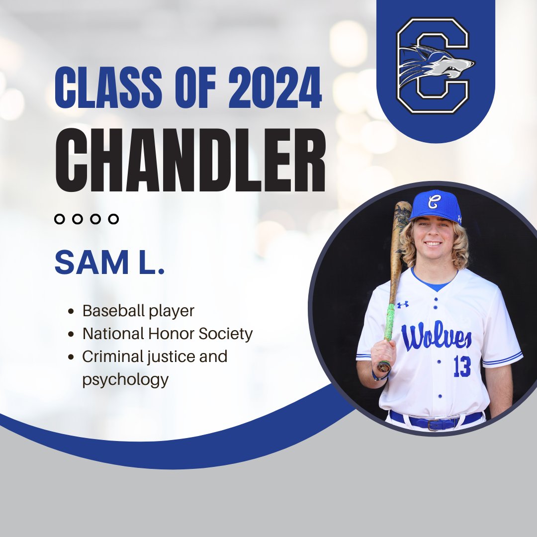 Sam L. played 4 years with Chandler Wolves baseball and was a member of National Honor Society. Anything in CUSD was a highlight! He will be going to university to play baseball while studying criminal justice and psychology. #WeAreChandlerUnified @CHSWolvesAZ #Classof2024