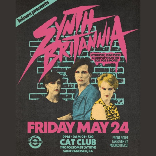 THIS FRIDAY, MAY 24 @Leisuresf Present Synth Britannia: A Night of Synthpop, Post-Punk & Britpop Dance to OMD/New Order/Duran Duran/Soft Cell/Pet Shop Boys/Yazoo/Depeche Mode/more + WIN TIX TO OMD! MOD80s DISCO front room takeover Cat Club 1190 Folsom (@ 8th) 9P-2A | 21+ | $10