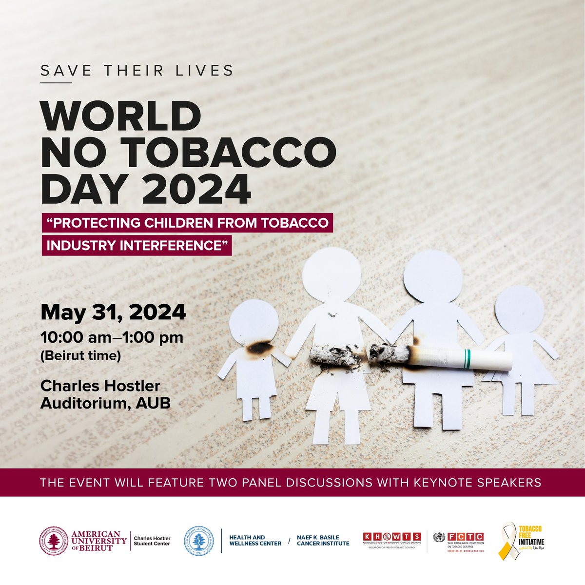Join us on World No Tobacco Day 2024 for "Protecting Children from Tobacco Industry Interference." Hear from keynote speakers and panelists as we unite to save lives. May 31, 10:00 am-1:00 pm, Charles Hostler Auditorium, AUB. Don't miss this critical event!