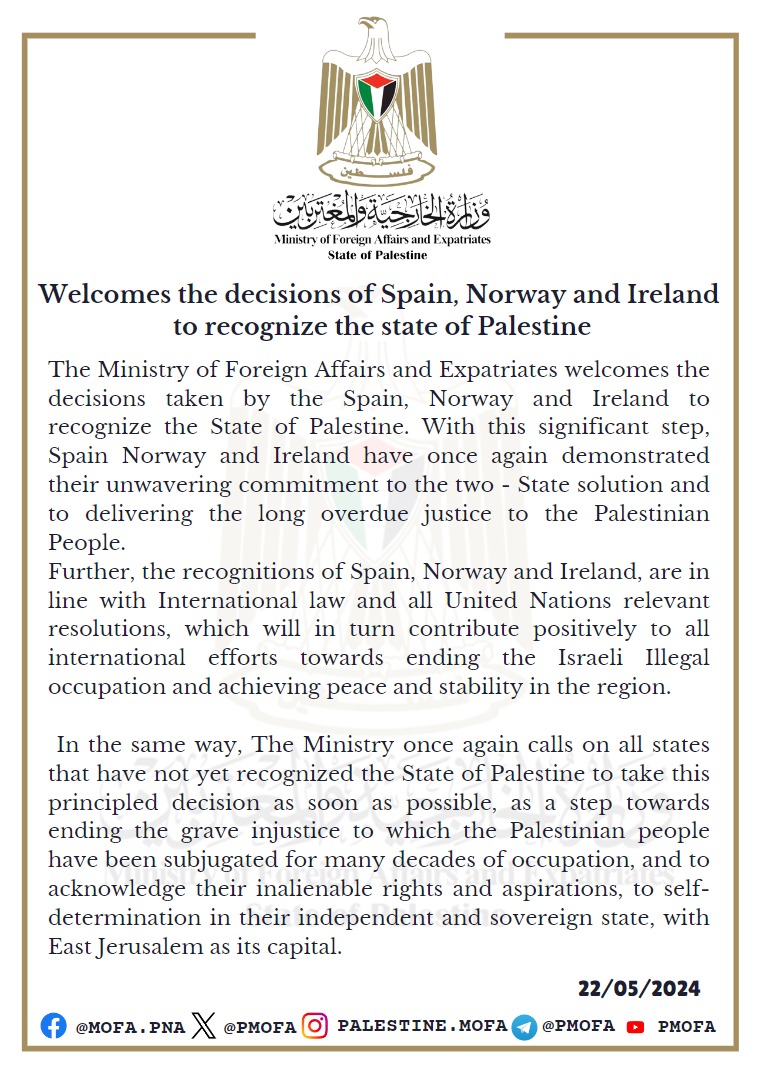 وزارة الخارجية والمغتربين ترحب بقرار #اسبانيا و #النرويج و #ايرلندا الاعتراف بدولة #فلسطين 🇪🇸 🇵🇸 🇳🇴 🇮🇪 The Ministry of Foreign Affairs and Expatriates welcomes the decision of #Spain, #Norway and #Ireland to recognize the State of #Palestine 🇪🇸 🇵🇸 🇳🇴 🇮🇪 @SpainMFA @NorwayMFA